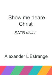 Show me deare Christ