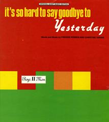 It's So Hard To Say Goodbye To Yesterday