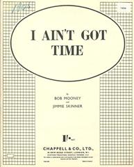 I Ain't Got Time