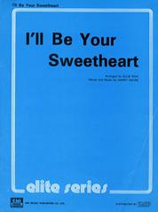 I'll Be Your Sweetheart