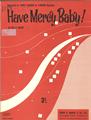 Have Mercy, Baby! Sheet Music