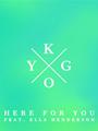 Here For You (Kygo - Cloud Nine) Partiture