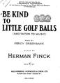 Be Kind To Little Golf Balls Sheet Music
