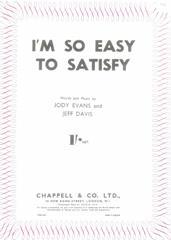 I'm So Easy To Satisfy