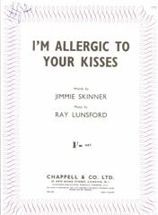 I'm Allergic To Your Kisses
