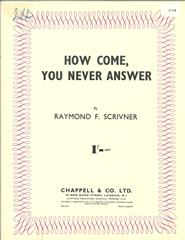 How Come, You Never Answer