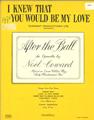 I Knew That You Would Be My Love (from After The Ball) Sheet Music
