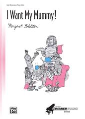 I Want My Mummy
